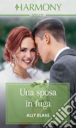 Una sposa in fuga: Harmony Jolly. E-book. Formato EPUB