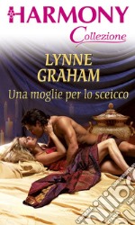 Una moglie per lo sceicco: Harmony Collezione. E-book. Formato EPUB ebook