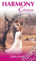 La sposa più bella: Harmony Collezione. E-book. Formato EPUB ebook