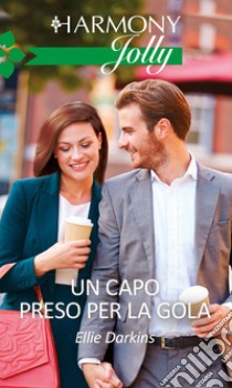 Un capo preso per la gola: Harmony Jolly. E-book. Formato EPUB ebook di Ellie Darkins