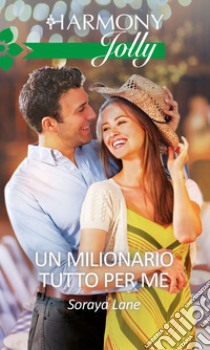 Un milionario tutto per me: Harmony Jolly. E-book. Formato EPUB ebook di Soraya Lane