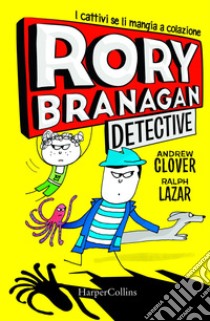 Rory Branagan, detective. I cattivi se li mangia a colazione. E-book. Formato PDF ebook di Andrew Clover