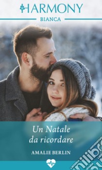 Un Natale da ricordare: Harmony Bianca. E-book. Formato EPUB ebook di Amalie Berlin