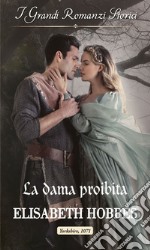 La dama proibita: I Grandi Romanzi Storici. E-book. Formato EPUB ebook