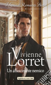 Un affascinante nemico: I Grandi Romanzi Storici. E-book. Formato EPUB ebook di Vivienne Lorret