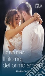 Il ritorno del primo amore: Harmony MyLit. E-book. Formato EPUB ebook