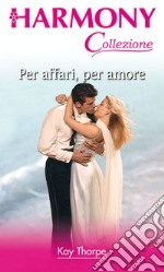 Per affari, per amore: Harmony Collezione. E-book. Formato EPUB ebook