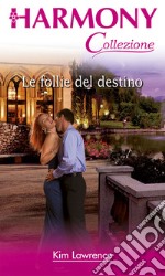 Le follie del destino: Harmony Collezione. E-book. Formato EPUB ebook