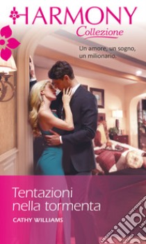 Tentazioni nella tormenta: Harmony Collezione. E-book. Formato EPUB ebook di Cathy Williams