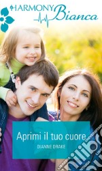 Aprimi il tuo cuore: Harmony Bianca. E-book. Formato EPUB ebook