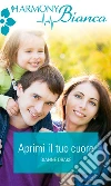 Aprimi il tuo cuore: Harmony Bianca. E-book. Formato EPUB ebook di Dianne Drake