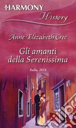 Gli amanti della Serenissima: Harmony History. E-book. Formato EPUB ebook