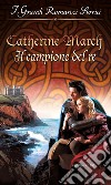 Il campione del re: I Grandi Romanzi Storici. E-book. Formato EPUB ebook di Catherine March