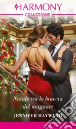 Natale tra le braccia del magnate: Harmony Collezione. E-book. Formato EPUB ebook