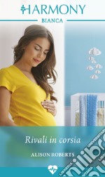 Rivali in corsia: Harmony Bianca. E-book. Formato EPUB ebook