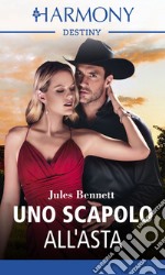 Uno scapolo all'asta: Harmony Destiny. E-book. Formato EPUB ebook