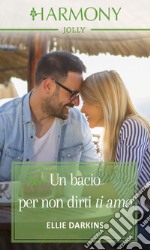 Un bacio per non dirti ti amo: Harmony Jolly. E-book. Formato EPUB ebook