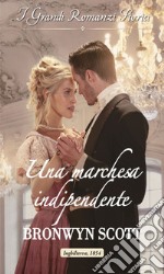 Una marchesa indipendente: I Grandi Romanzi Storici. E-book. Formato EPUB ebook