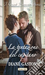 La tentazione del capitano: I Grandi Romanzi Storici. E-book. Formato EPUB ebook