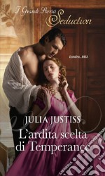 L'ardita scelta di Temperance: I Grandi Romanzi Storici Seduction. E-book. Formato EPUB ebook