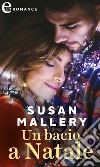 Un bacio a Natale (eLit): eLit. E-book. Formato EPUB ebook di Susan Mallery