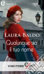 Qualunque sia il tuo nome (eLit): eLit. E-book. Formato EPUB