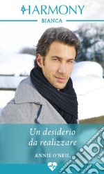 Un desiderio da realizzare: Harmony Bianca. E-book. Formato EPUB ebook