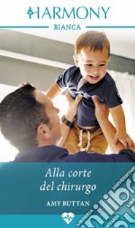 Alla corte del chirurgo: Harmony Bianca. E-book. Formato EPUB ebook