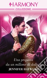 Una proposta da un milione di dollari: Harmony Collezione. E-book. Formato EPUB ebook