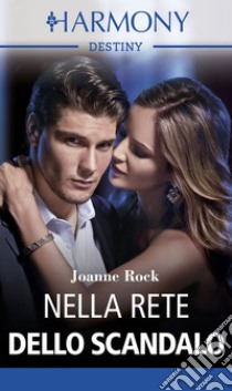 Nella rete dello scandalo: Harmony Destiny. E-book. Formato EPUB ebook di Joanne Rock