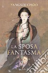 La sposa fantasma. E-book. Formato EPUB ebook di Yangsze Choo