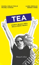 Tea. Storia (quasi) vera della prima messia. E-book. Formato EPUB