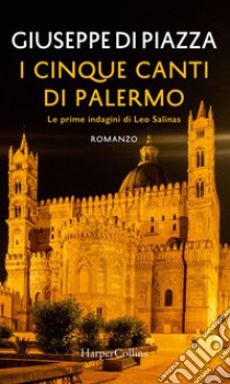 I cinque canti di Palermo: Le prime indagini di Leo Salinas: Le prime indagini di Leo Salinas. E-book. Formato EPUB ebook di Giuseppe Di Piazza