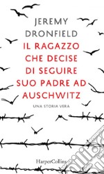 Il ragazzo che decise di seguire suo padre ad Auschwitz. E-book. Formato EPUB ebook