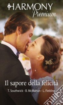 Il sapore della felicità: Harmony Premium. E-book. Formato EPUB ebook di Teresa Southwick