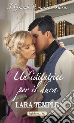 Un'istitutrice per il duca: I Grandi Romanzi Storici. E-book. Formato EPUB ebook