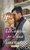 Un'istitutrice per il duca: I Grandi Romanzi Storici. E-book. Formato EPUB ebook