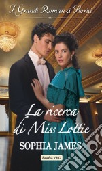 La ricerca di Miss Lottie: I Grandi Romanzi Storici. E-book. Formato EPUB ebook