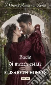 Bacio di mezza estate: I Grandi Romanzi Storici. E-book. Formato EPUB ebook di Elisabeth Hobbes
