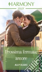 Prossima fermata: amore: Harmony Jolly. E-book. Formato EPUB ebook