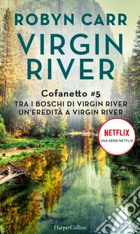 Cofanetto Virgin River 5: Tra i boschi di Virgin River | Un'eredità a Virgin River. E-book. Formato EPUB ebook
