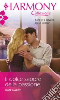 Il dolce sapore della passione: Harmony Collezione. E-book. Formato EPUB ebook di Kate Hardy