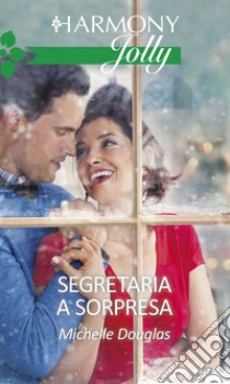 Segretaria a sorpresa: Harmony Jolly. E-book. Formato EPUB ebook di Michelle Douglas