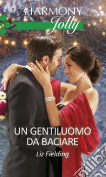 Un gentiluomo da baciare: Harmony Jolly. E-book. Formato EPUB ebook di Liz Fielding