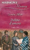Debito d'amore: Harmony History. E-book. Formato EPUB ebook di Louise Allen