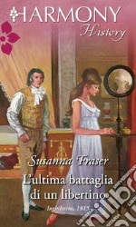 L'ultima battaglia di un libertino: Harmony History. E-book. Formato EPUB ebook