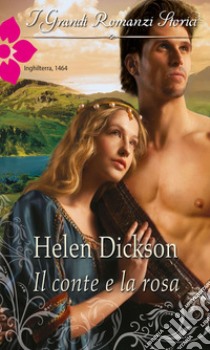 Il conte e la rosa: I Grandi Romanzi Storici. E-book. Formato EPUB ebook di Helen Dickson