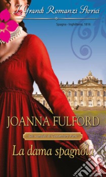 La dama spagnola: I Grandi Romanzi Storici. E-book. Formato EPUB ebook di Joanna Fulford