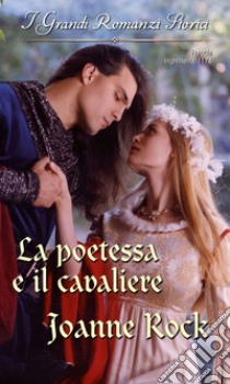 La poetessa e il cavaliere: I Grandi Romanzi Storici. E-book. Formato EPUB ebook di Joanne Rock