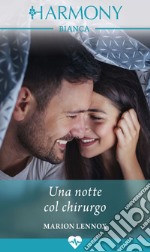 Una notte col chirurgo: Harmony Bianca. E-book. Formato EPUB